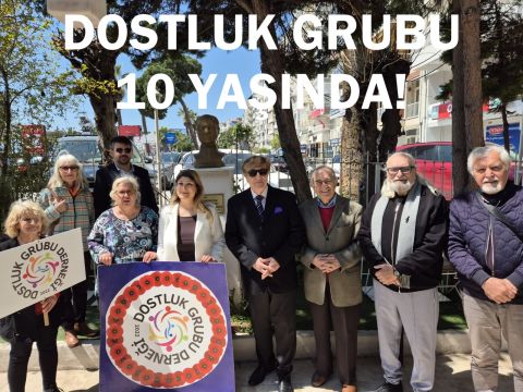 DOSTLUK GRUBU 10’UNCU YILINI COŞKUYLA KUTLADI